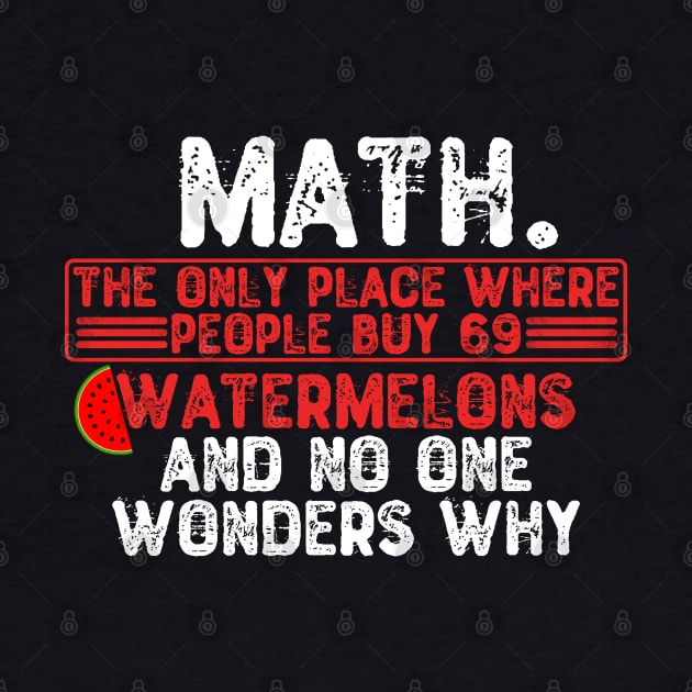 Math. The Only Place Where People Buy 69 Watermelons by Yyoussef101
